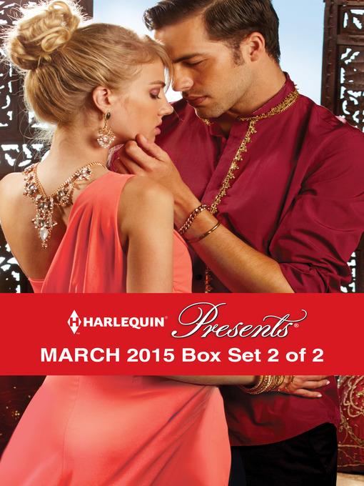 Harlequin Presents March 2015 - Box Set 2 of 2: Prince Nadir's Secret Heir\The Taming of Xander Sterne\The Sheikh's Sinful Seduction\In the Brazilian's Debt