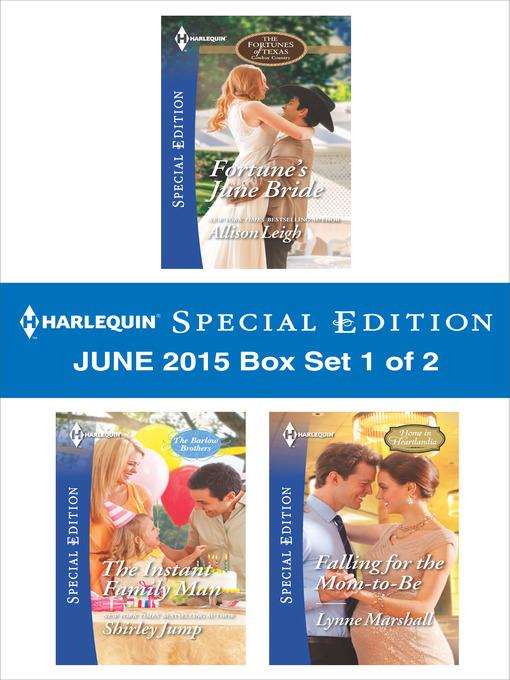 Harlequin Special Edition June 2015 - Box Set 1 of 2: Fortune's June Bride\The Instant Family Man\Falling for the Mom-to-Be