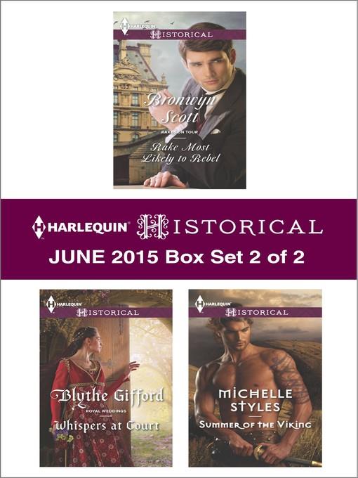 Harlequin Historical June 2015 - Box Set 2 of 2: Rake Most Likely to Rebel\Whispers at Court\Summer of the Viking