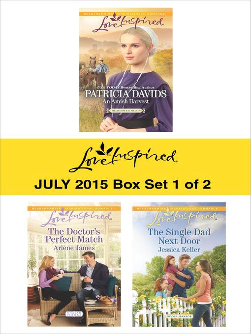 Love Inspired July 2015 - Box Set 1 of 2: An Amish Harvest\The Doctor's Perfect Match\The Single Dad Next Door