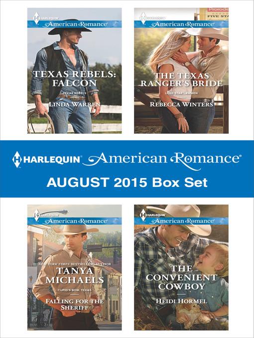 Harlequin American Romance August 2015 Box Set: Texas Rebels: Falcon\Falling for the Sheriff\The Texas Ranger's Bride\The Convenient Cowboy