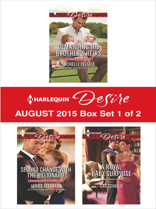 Harlequin Desire August 2015 - Box Set 1 of 2: Demanding His Brother's Heirs\Second Chance with the Billionaire\A Royal Baby Surprise