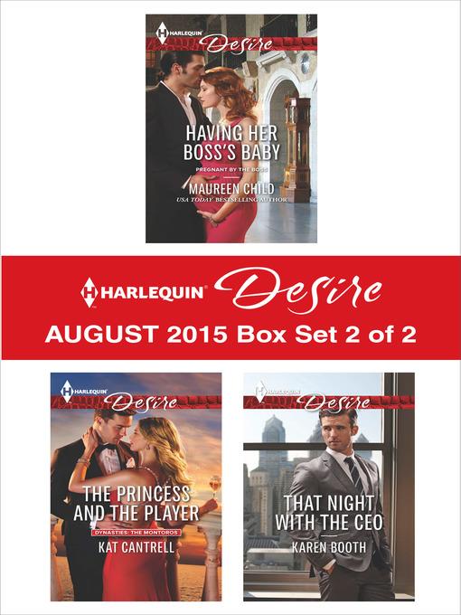 Harlequin Desire August 2015 - Box Set 2 of 2: Having Her Boss's Baby\The Princess and the Player\That Night with the CEO