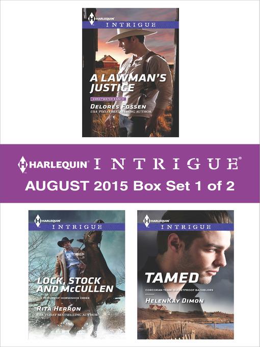 Harlequin Intrigue August 2015 - Box Set 1 of 2: A Lawman's Justice\Lock, Stock and McCullen\Tamed