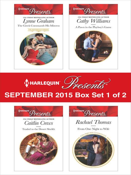 Harlequin Presents September 2015 - Box Set 1 of 2: The Greek Commands His Mistress\Traded to the Desert Sheikh\A Pawn in the Playboy's Game\From One Night to Wife