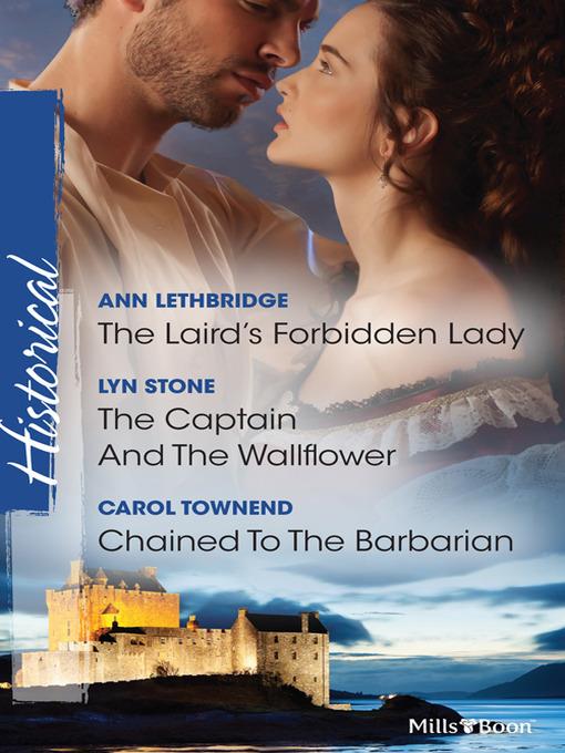 The Laird's Forbidden Lady/The Captain and the Wallflower/Chained to the Barbarian