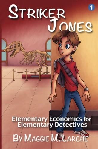 Striker Jones: Elementary Economics For Elementary Detectives, Second Edition (Volume 1)