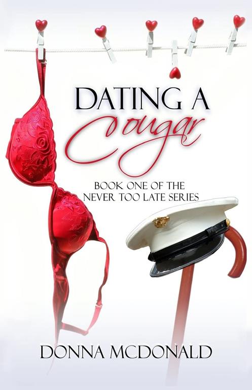 Dating A Cougar: Book One of Never Too Late Series