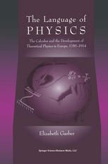 The Language of Physics : The Calculus and the Development of Theoretical Physics in Europe, 1750-1914