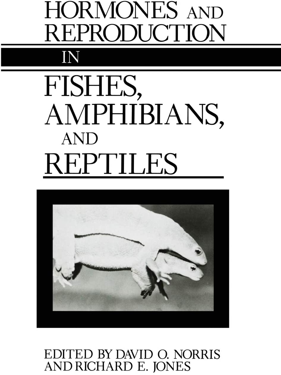Hormones and Reproduction in Fishes, Amphibians, and Reptiles