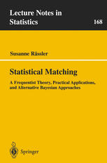 Statistical Matching : a Frequentist Theory, Practical Applications, and Alternative Bayesian Approaches.