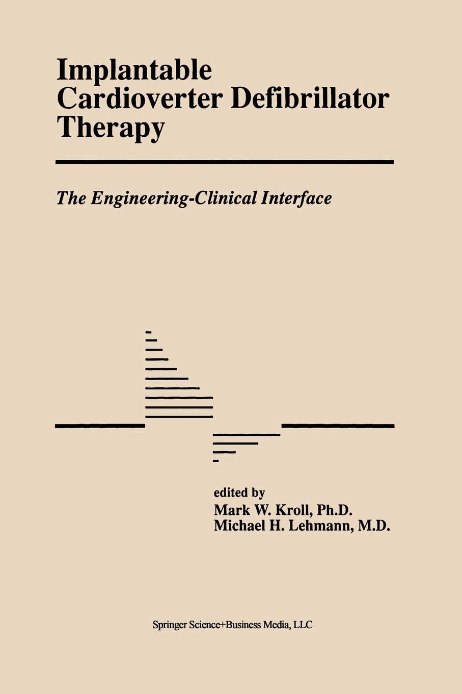 Implantable Cardioverter Defibrillator Therapy: The Engineering-Clinical Interface (Developments in Cardiovascular Medicine, 188)