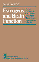 Estrogens and Brain Function : Neural Analysis of a Hormone-Controlled Mammalian Reproductive Behavior.