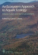 Ecosystem Approach to Aquatic Ecology : Mirror Lake and Its Environment.