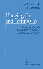 Hanging On and Letting Go Understanding the Onset, Progression, and Remission of Depression