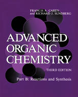Advanced Organic Chemistry : Part B: Reactions and Synthesis