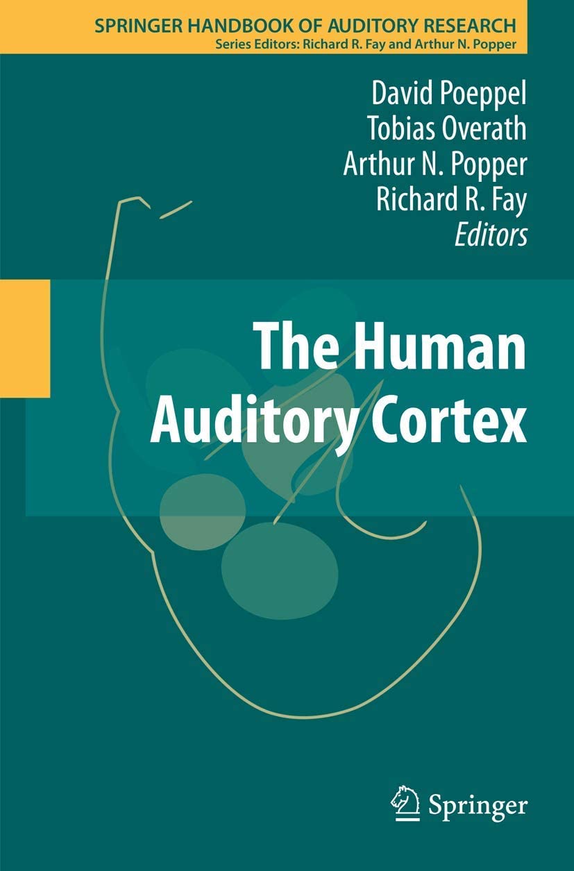 The Human Auditory Cortex (Springer Handbook of Auditory Research, 43)