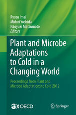 Plant and Microbe Adaptations to Cold in a Changing World : Proceedings from Plant and Microbe Adaptations to Cold 2012