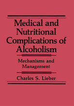 Medical and nutritional complications of alcoholism : mechanisms and management