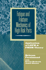 Fatigue and Fracture Mechanics of High Risk Parts : Application of LEFM & FMDM Theory