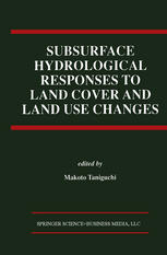 Subsurface hydrological responses to land cover and land use changes