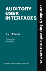 Auditory User Interfaces : Toward the Speaking Computer.