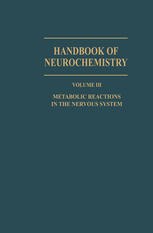 Handbook of neurochemistry. Volume III, Metabolic reactions in the nervous system