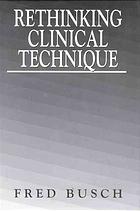 Rethinking Clinical Technique