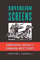 Sovereign screens : aboriginal media on the Canadian West Coast