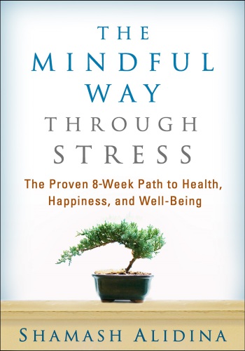 The Mindful Way through Stress : the Proven 8-Week Path to Health, Happiness, and Well-Being.