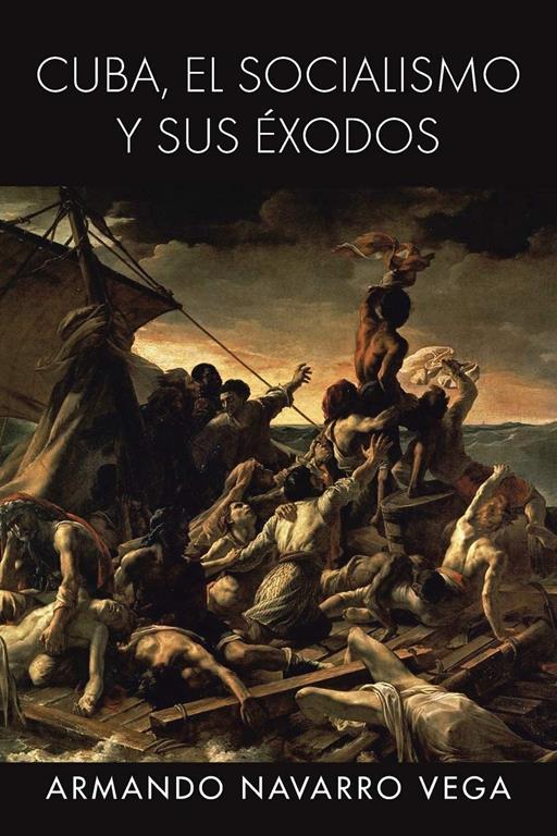 Cuba, El Socialismo y Sus Exodos (Spanish Edition)