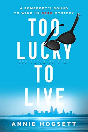 Too Lucky to Live (Somebody's Bound to Wind Up Dead Mysteries, 1)