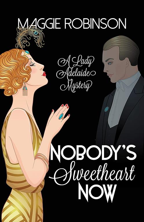 Nobody's Sweetheart Now: The First Lady Adelaide Mystery (Lady Adelaide Mysteries, 1)