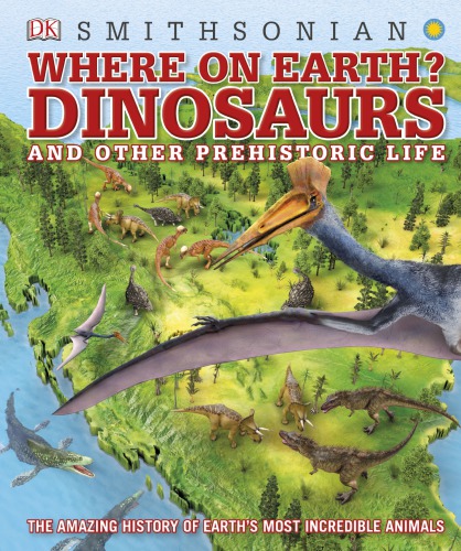 Where on Earth? Dinosaurs and Other Prehistoric Life