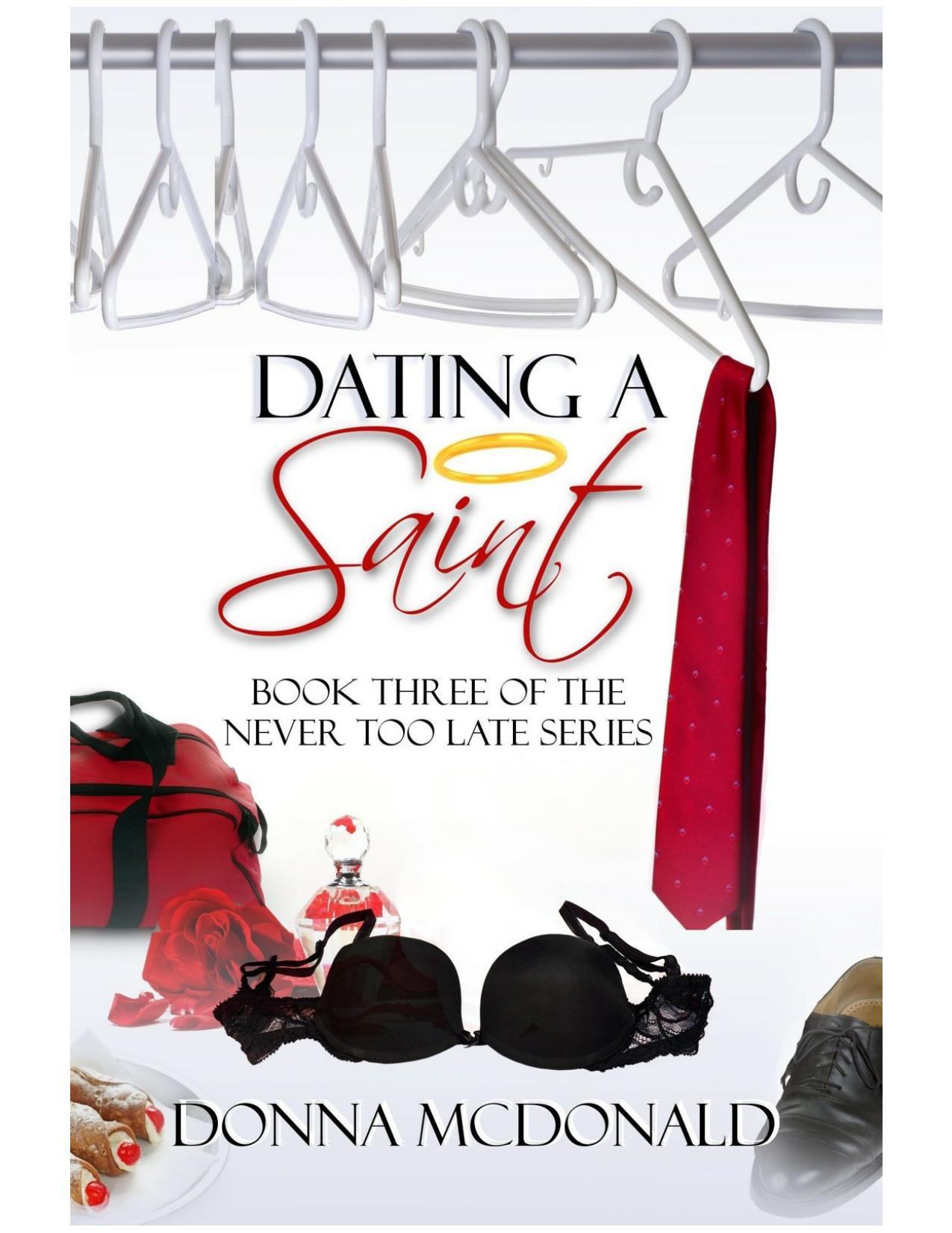 Dating A Saint: Book Three of the Never Too Late Series