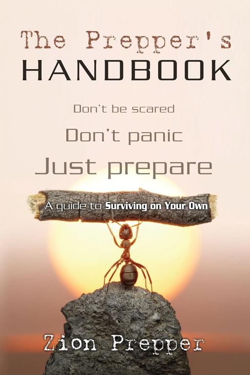 The Prepper's Handbook: A Guide to Surviving on Your Own