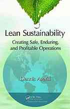 Lean sustainability : creating safe, enduring, and profitable operations