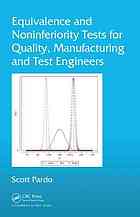 Equivalence and Noninferiority Tests for Quality, Manufacturing and Test Engineers