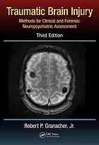 Traumatic brain injury : methods for clinical and forensic neuropsychiatric assessment