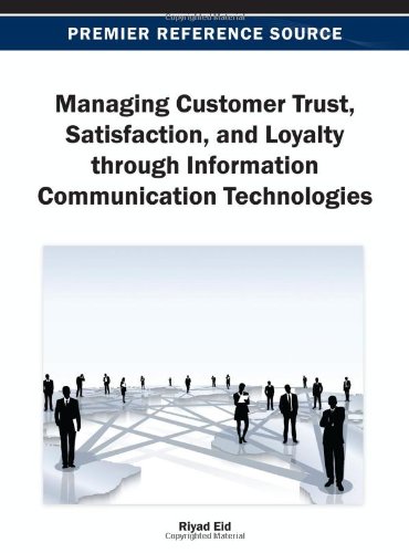 Managing Customer Trust, Satisfaction, and Loyalty Through Information Communication Technologies