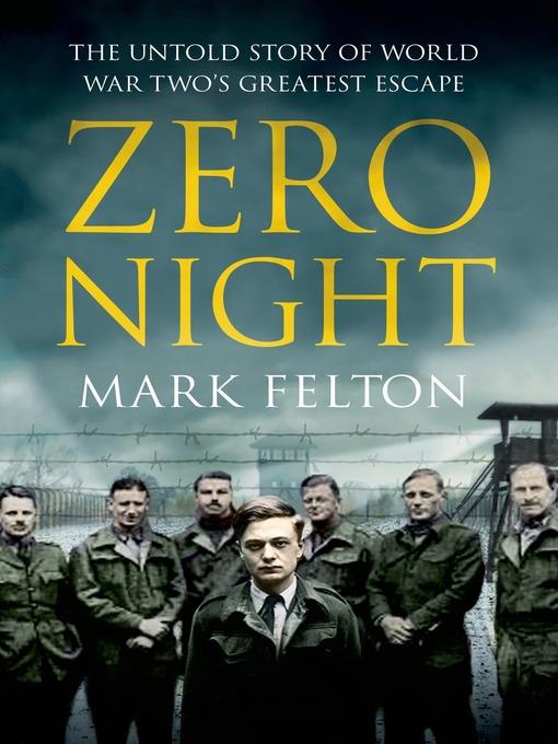 Zero Night--The Untold Story of World War Two's Greatest Escape