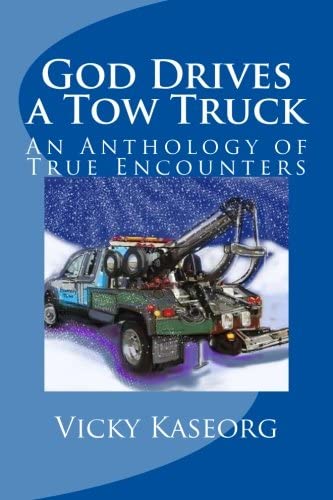 God Drives a Tow Truck: An Anthology of True Encounters