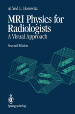 MRI Physics for Radiologists : a Visual Approach