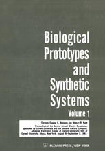 Biological Prototypes and Synthetic Systems Volume 1 Proceedings of the Second Annual Bionics Symposium sponsored by Cornell University and the General Electric Company, Advanced Electronics Center, held at Cornell University, August 30-September 1, 1961