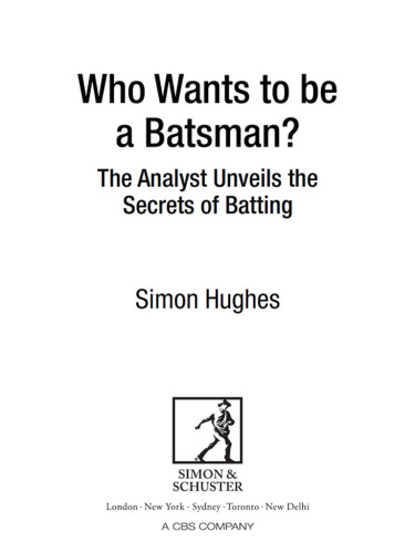 Who wants to be a batsman? : the analyst unveils the secrets of batting