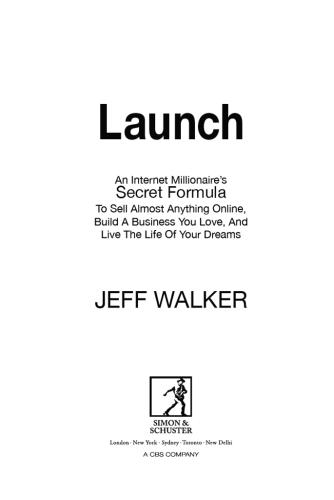 Launch : an Internet Millionaire's Secret Formula to Sell Almost Anything Online, Build a Business You Love and Live the Life of Your Dreams.