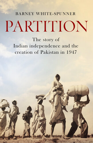 Partition : the story of Indian independence and the creation of Pakistan in 1947