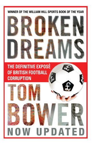 Broken dreams : vanity, greed and the souring of British football