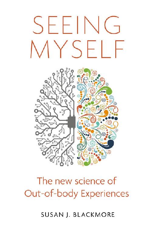 Seeing myself : the science of out-of-body experiences