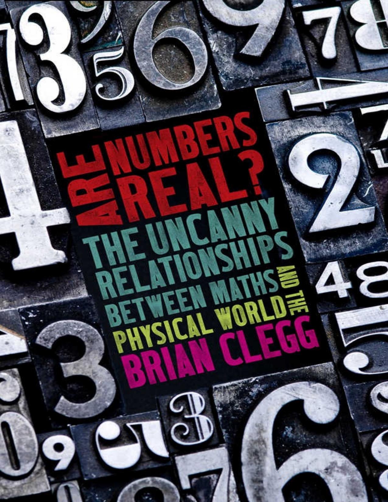 Are numbers real? : the uncanny relationships between maths and the physical world